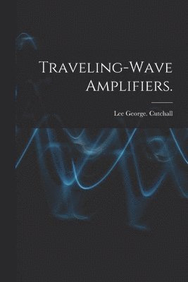 Traveling-wave Amplifiers. 1