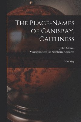 The Place-names of Canisbay, Caithness: With Map, Häftad
