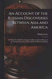 bokomslag An Account of the Russian Discoveries Between Asia and America [microform]