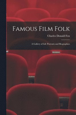 bokomslag Famous Film Folk; a Gallery of Life Portraits and Biographies