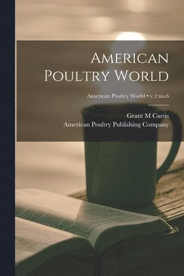 bokomslag American Poultry World; v.1