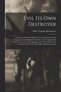 bokomslag Evil Its Own Destroyer