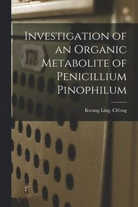 bokomslag Investigation of an Organic Metabolite of Penicillium Pinophilum