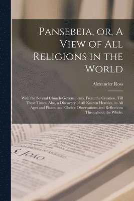 Pansebeia, or, A View of All Religions in the World 1
