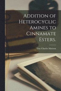 bokomslag Addition of Heterocyclic Amines to Cinnamate Esters.