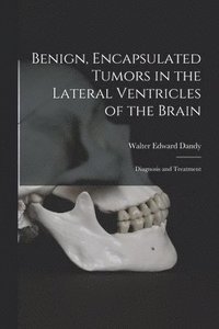 bokomslag Benign, Encapsulated Tumors in the Lateral Ventricles of the Brain