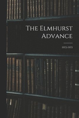 The Elmhurst Advance; 1972-1973 1