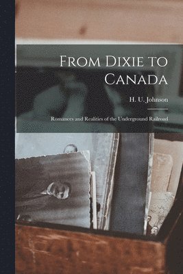 bokomslag From Dixie to Canada [microform]