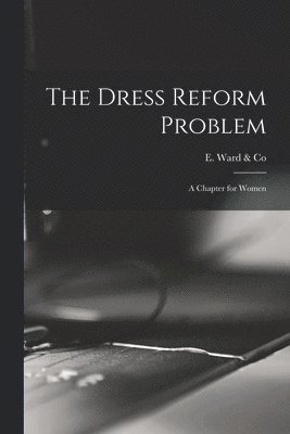 bokomslag The Dress Reform Problem