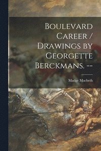 bokomslag Boulevard Career / Drawings by Georgette Berckmans. --