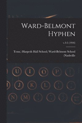 Ward-Belmont Hyphen; v.3-5 (1916)