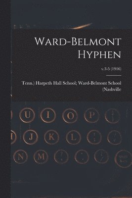 Ward-Belmont Hyphen; v.3-5 (1916) 1