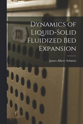 bokomslag Dynamics of Liquid-solid Fluidized Bed Expansion