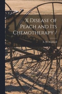 bokomslag X Disease of Peach and Its Chemotherapy /