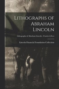 bokomslag Lithographs of Abraham Lincoln; Lithographs of Abraham Lincoln - Currier & Ives