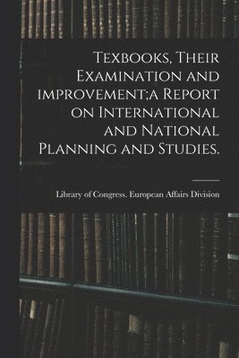 bokomslag Texbooks, Their Examination and Improvement;a Report on International and National Planning and Studies.