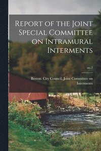 bokomslag Report of the Joint Special Committee on Intramural Interments; no.2