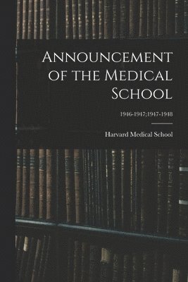 bokomslag Announcement of the Medical School; 1946-1947;1947-1948