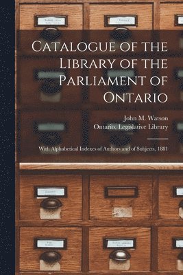 bokomslag Catalogue of the Library of the Parliament of Ontario [microform]