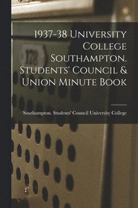 bokomslag 1937-38 University College Southampton. Students' Council & Union Minute Book