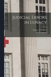 bokomslag Judicial Errors in Lunacy [microform]