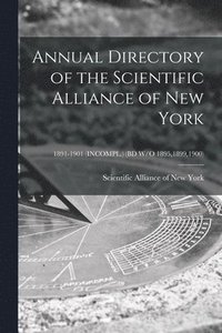 bokomslag Annual Directory of the Scientific Alliance of New York; 1891-1901 (INCOMPL.) (BD W/O 1895,1899,1900)