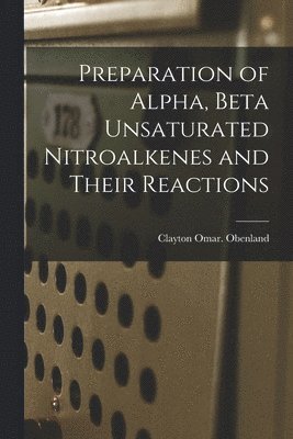 bokomslag Preparation of Alpha, Beta Unsaturated Nitroalkenes and Their Reactions