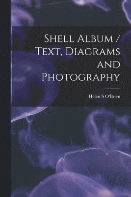 Shell Album / Text, Diagrams and Photography, Häftad