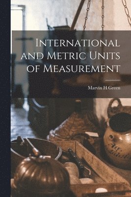 bokomslag International and Metric Units of Measurement