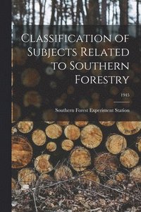 bokomslag Classification of Subjects Related to Southern Forestry; 1945