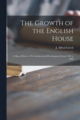 bokomslag The Growth of the English House