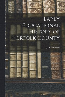 bokomslag Early Educational History of Norfolk County