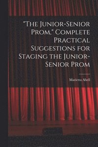 bokomslag 'The Junior-senior Prom,' Complete Practical Suggestions for Staging the Junior-senior Prom