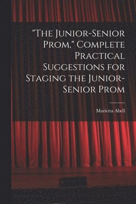 bokomslag "The Junior-senior Prom," Complete Practical Suggestions for Staging the Junior-senior Prom