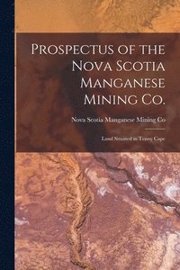 bokomslag Prospectus of the Nova Scotia Manganese Mining Co. [microform]