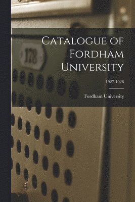 Catalogue of Fordham University; 1927-1928 1