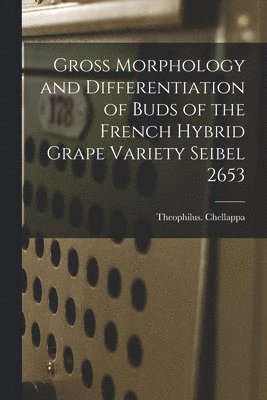 Gross Morphology and Differentiation of Buds of the French Hybrid Grape Variety Seibel 2653 1