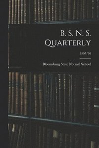 bokomslag B. S. N. S. Quarterly; 1907/08