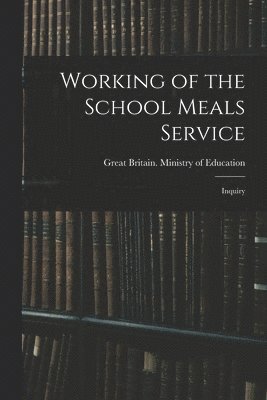 Working of the School Meals Service: Inquiry 1