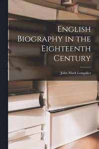 bokomslag English Biography in the Eighteenth Century