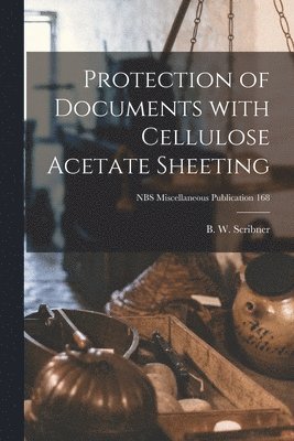 Protection of Documents With Cellulose Acetate Sheeting; NBS Miscellaneous Publication 168, Häftad