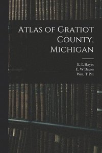 bokomslag Atlas of Gratiot County, Michigan