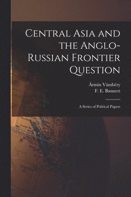 bokomslag Central Asia and the Anglo-Russian Frontier Question