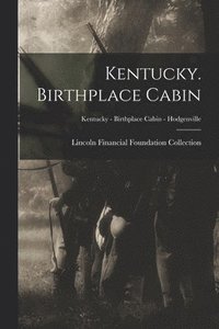 bokomslag Kentucky. Birthplace Cabin; Kentucky - Birthplace Cabin - Hodgenville