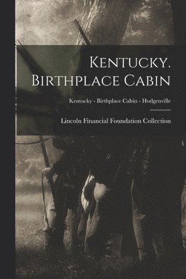 Kentucky. Birthplace Cabin; Kentucky - Birthplace Cabin - Hodgenville 1