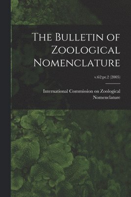 The Bulletin of Zoological Nomenclature; v.62: pt.2 (2005) 1