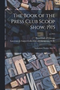 bokomslag The Book of the Press Club Scoop Show, 1915