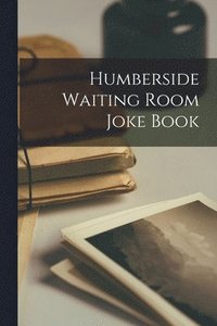 bokomslag Humberside Waiting Room Joke Book [microform]