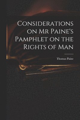 bokomslag Considerations on Mr Paine's Pamphlet on the Rights of Man