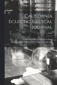 bokomslag California Eclectic Medical Journal; 2, (1909)